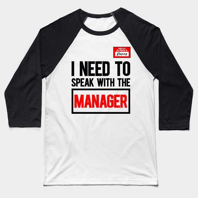 Funny Karen Meme My name is Karen I Need to Talk to Manager Baseball T-Shirt by DesignergiftsCie